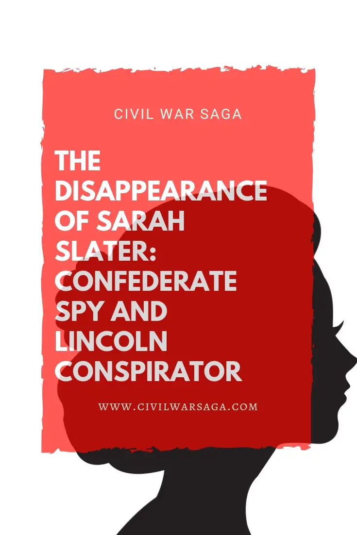 Disappearance of Sarah Slater: Confederate Spy and Lincoln Conspirator