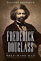 Frederick Douglass Self-Made Man by Timothy Sandefur