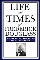 The Life and Times of Frederick Douglass by Frederick Douglass